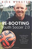 Re-Booting Youth Soccer 2.0: Everything You Really Need to Know But Were Afraid to Ask About Youth Soccer