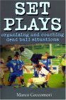 Soccer Set Plays: Organizing and Coaching Dead Ball Situations