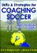 Skills & Strategies for Coaching Soccer - 2nd Edition
