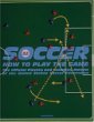 Soccer: How to Play the Game-The Official Playing and Coaching Manual of the United States Soccer Federation