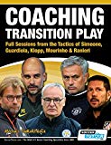 Cover: coaching transition play - full sessions from the tactics of simeone, guardiola, klopp, mourinho & ranieri