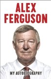 Cover: alex ferguson: my autobiography