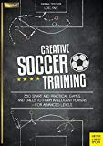 Cover: creative soccer training: 350 smart and practical games and drills to form intelligent players - for advanced levels (meyer &
