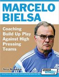 Marcelo Bielsa - Coaching Build Up Play Against High Pressing Teams