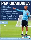 Pep Guardiola - 85 Passing Rondos Possession Games & Technical Circuits Direct from Pep's Training Sessions (Volume)