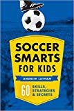 Cover: soccer smarts for kids: 60 skills, strategies, and secrets